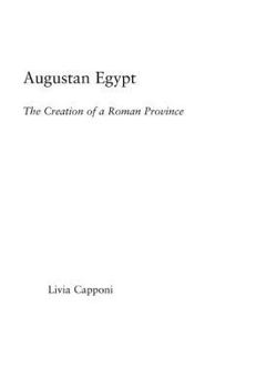 Hardcover Augustan Egypt: The Creation of a Roman Province Book