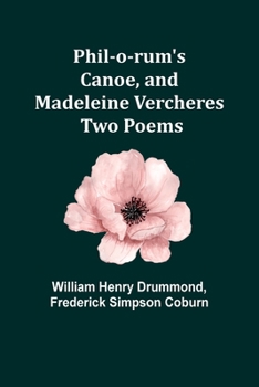 Paperback Phil-o-rum's Canoe, and Madeleine Vercheres: Two Poems Book