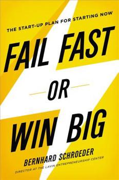 Hardcover Fail Fast or Win Big: The Start-Up Plan for Starting Now Book