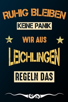 Paperback Ruhig bleiben keine Panik wir aus LEICHLINGEN regeln das: Notizbuch - Journal - Tagebuch - Linierte Seite [German] Book