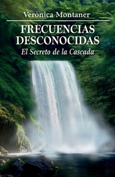 Paperback Frecuencias Desconocidas: El Secreto de la Cascada [Spanish] Book