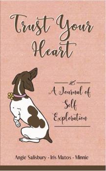 Paperback Trust Your Heart: A Journal of Self Exploration (Two Dogs) Book