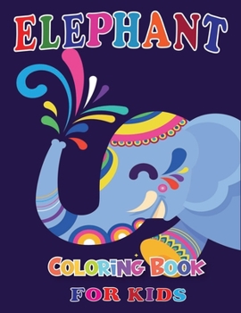 Paperback Elephant Coloring Book for Kids: Easy Activity Book for Boys, Girls and Toddlers with Super Quality Image Book