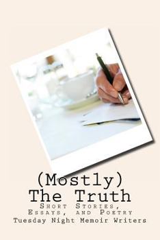 Paperback (Mostly) The Truth: Short stories, essays, and poetry Book