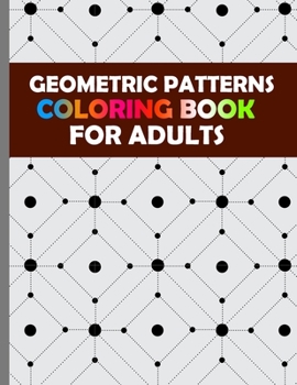 Paperback Geometric Patterns Coloring Books for Adults: Geometric Design Coloring Activity Pages or Book For Stress Relief and Relaxation Book
