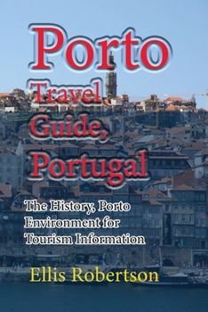 Paperback Porto Travel Guide, Portugal: The History, Porto Environment for Tourism Information Book