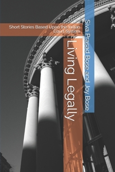 Paperback Living Legally: Short Stories Based Upon the Indian Court System Book