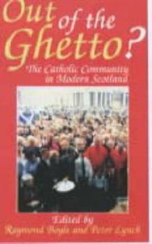 Paperback Out of the Ghetto: The Catholic Community in Modern Scotland Book