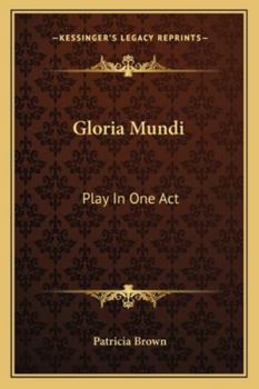 Paperback Gloria Mundi: Play In One Act Book