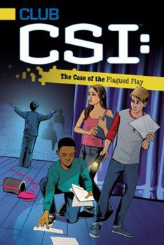 The Case of the Plagued Play - Book #6 of the Club CSI