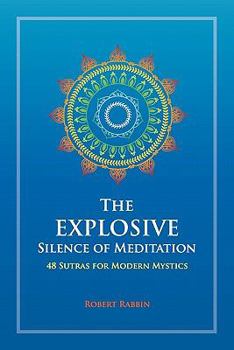 Paperback The Explosive Silence of Meditation: 48 Sutras for Modern Mystics Book