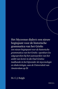 Hardcover Het Myceense Dialect: Een Nieuw Beginpunt Voor de Historische Grammatica Van Het Grieks [Dutch] Book