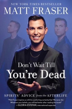 Hardcover Don't Wait Till You're Dead: Spirits' Advice from the Afterlife Book