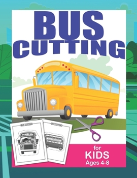 Paperback Bus Cutting For Kids Ages 4-8: Scissor Practice For Preschool Craft Activity For Toddler Cutting Workbooks For Kids Book