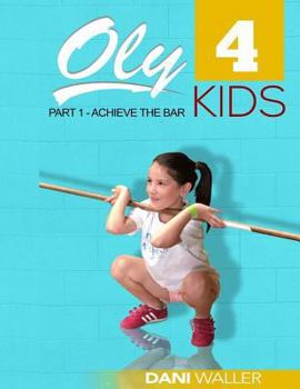 Paperback Oly 4 Kids: Part 1 "Achieve The Bar" Book