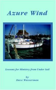 Paperback Azure Wind: Lessons for Ministry from Under Sail Book