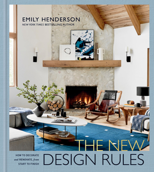 Hardcover The New Design Rules: How to Decorate and Renovate, from Start to Finish: An Interior Design Book