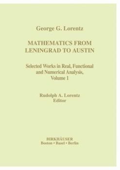 Paperback Mathematics from Leningrad to Austin: George G. Lorentz' Selected Works in Real, Functional and Numerical Analysis Volume 1 Book