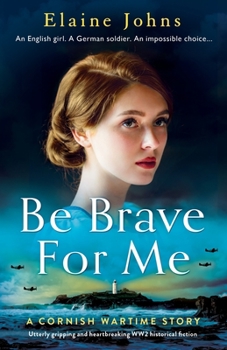 Paperback Be Brave for Me: Utterly gripping and heartbreaking WW2 historical fiction Book