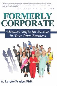 Paperback Formerly Corporate: Mindset Shifts for Success in Your Own Business Book