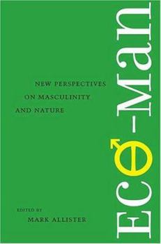 Hardcover Eco-Man: New Perspectives on Masculinity and Nature Book