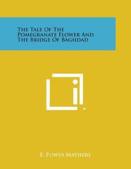 Paperback The Tale of the Pomegranate Flower and the Bridge of Baghdad Book