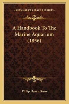 Paperback A Handbook To The Marine Aquarium (1856) Book