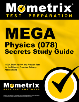 Paperback Mega Physics (078) Secrets Study Guide: Mega Exam Review and Practice Test for the Missouri Educator Gateway Assessments Book