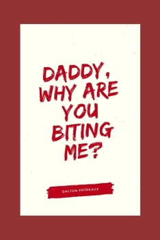 Paperback Daddy, Why Are You Biting Me? Book