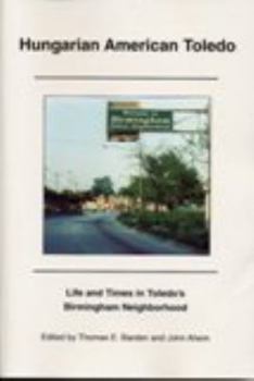 Paperback Hungarian American Toledo: Life and Times in Toledo's Birmingham Neighborhood Book