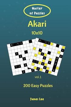 Paperback Master of Puzzles - Akari 200 Easy Puzzles 10x10 vol. 1 Book