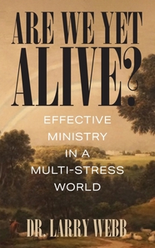 Paperback Are We Yet Alive? Effective Ministry in a Multi-Stress World Book