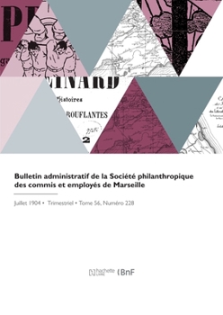 Paperback Bulletin administratif de la Société philanthropique des commis et employés de Marseille [French] Book