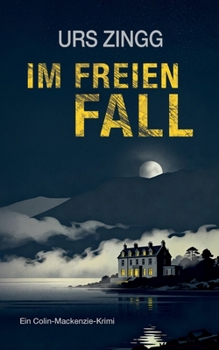 Im freien Fall: Ein neuer Colin-Mackenzie-Krimi (German Edition)