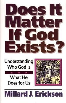 Paperback Does It Matter If God Exists?: Understanding Who God is and What He Does for Us Book