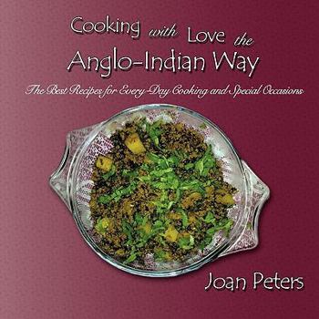Paperback Cooking with Love the Anglo-Indian Way: The Best Recipes for Every-Day Cooking and Special Occasions Book
