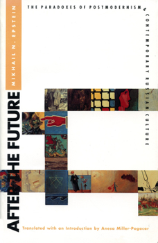 After the Future: The Paradoxes of Postmodernism and Contemporary Russian Culture - Book  of the Critical Perspectives on Modern Culture