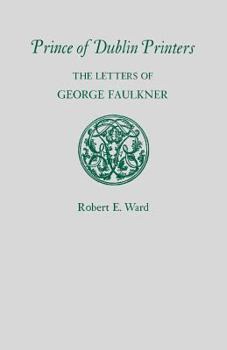 Paperback Prince of Dublin Printers: The Letters of George Faulkner Book