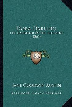 Paperback Dora Darling: The Daughter Of The Regiment (1865) Book