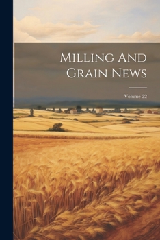 Paperback Milling And Grain News; Volume 22 Book