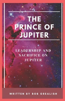 Paperback The prince of Jupiter: Leadership and sacrifice on Jupiter Book