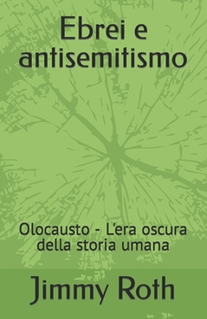 Paperback Ebrei e antisemitismo: Olocausto - L'era oscura della storia umana [Italian] Book