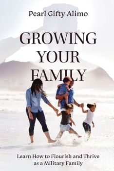 Paperback Growing Your Family: Learn How to Flourish and Thrive as a Military Family Book