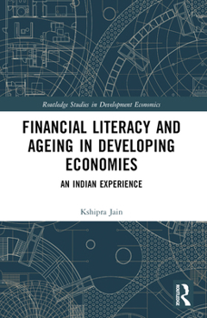 Paperback Financial Literacy and Ageing in Developing Economies: An Indian Experience Book