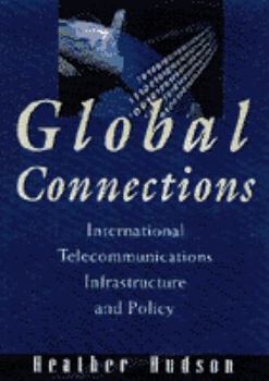 Hardcover Global Connections: International Telecommunications Infrastructure and Policy Book