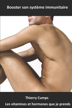 Paperback Booster son système immunitaire: Les vitamines et hormones que je prend chaque jour [French] Book