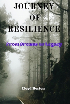 Paperback Journey of Resilience: From Dreams to Legacy Book