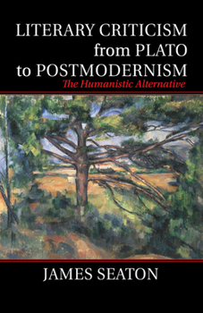 Paperback Literary Criticism from Plato to Postmodernism: The Humanistic Alternative Book