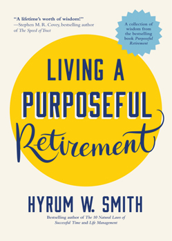 Paperback Living a Purposeful Retirement: How to Bring Happiness and Meaning to Your Retirement (a Great Retirement Gift Idea) Book