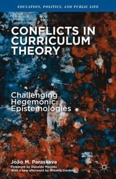 Paperback Conflicts in Curriculum Theory: Challenging Hegemonic Epistemologies Book